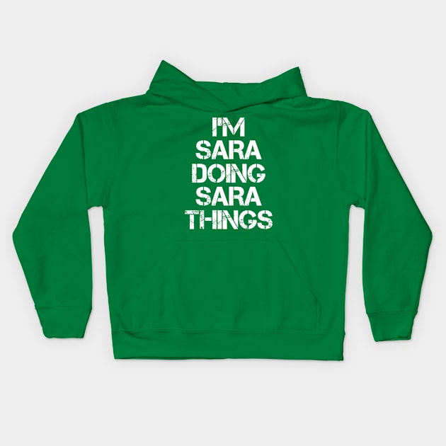 Sara Name T Shirt - Sara Doing Sara Things Kids Hoodie by Skyrick1